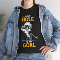 Your Hole Is My Goal Unisex Heavy Cotton Tee