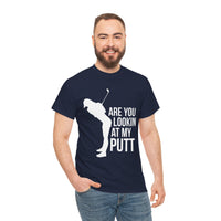 Are You Lookin At My Putt Unisex Heavy Cotton Tee