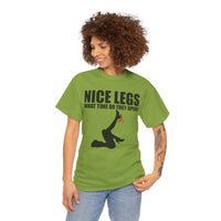 Nice Legs What Time Do They Open? Unisex Heavy Cotton Tee