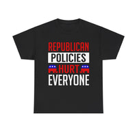 Republican Policies Hurt Everyone Unisex Heavy Cotton Tee