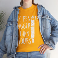 My Pen Is Bigger Than Yours Unisex Heavy Cotton Tee