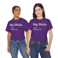 Big Dicks Halfway In Unisex Heavy Cotton Tee