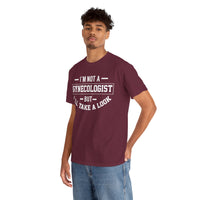 I'M Not A Gynecologist But I will Take A Look Unisex Heavy Cotton Tee