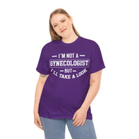 I'M Not A Gynecologist But I will Take A Look Unisex Heavy Cotton Tee