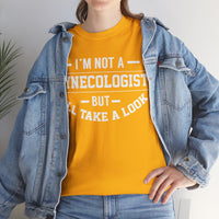 I'M Not A Gynecologist But I will Take A Look Unisex Heavy Cotton Tee