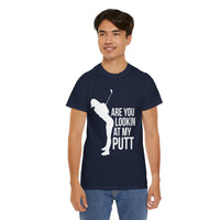 Are You Lookin At My Putt Unisex Heavy Cotton Tee