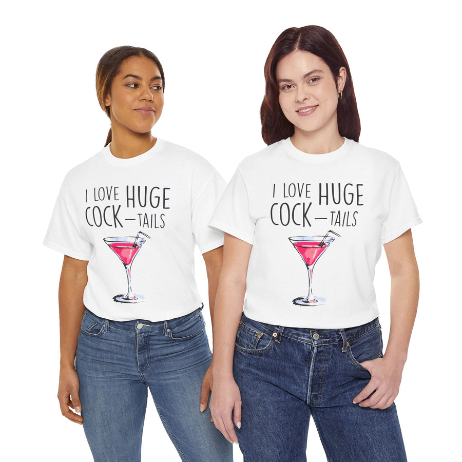 I Love Huge Cock Tails Unisex Heavy Cotton Tee