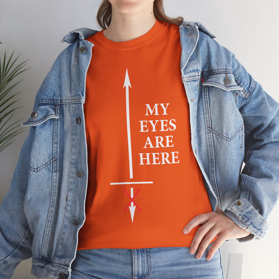 My Eyes Are Here Unisex Heavy Cotton Tee