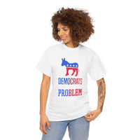 Democrats The Real Problem Unisex Heavy Cotton Tee