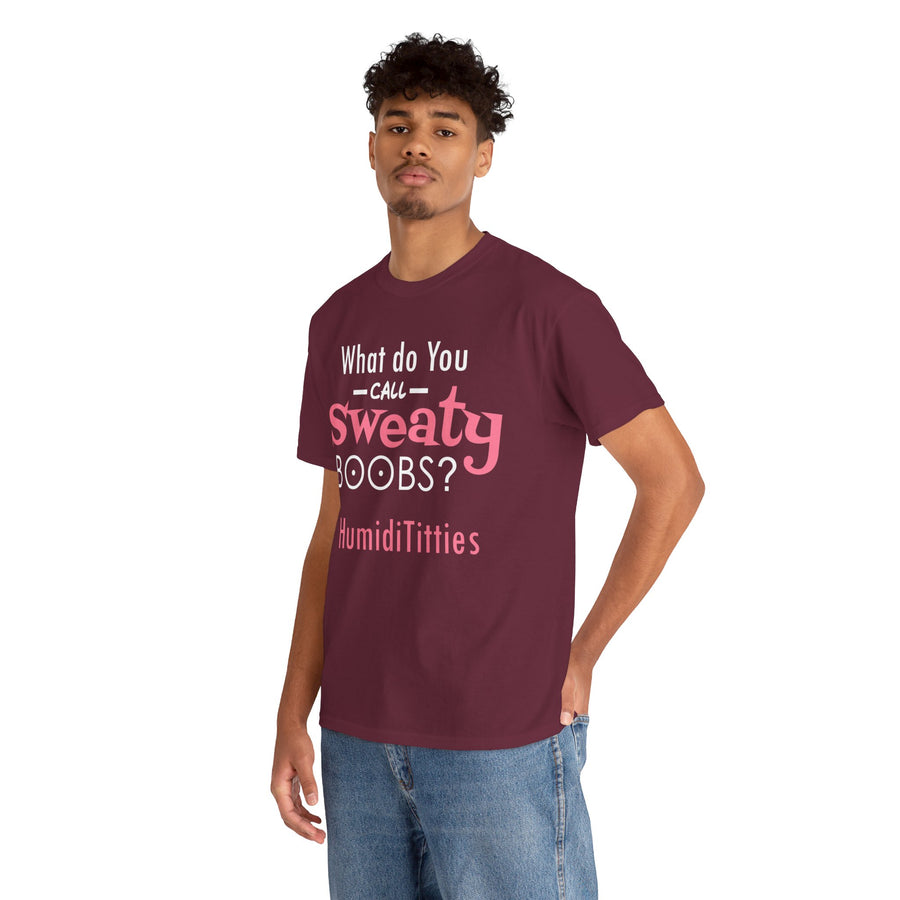 What Do You Call Sweaty Boobs Unisex Heavy Cotton Tee