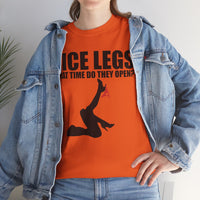 Nice Legs What Time Do They Open? Unisex Heavy Cotton Tee