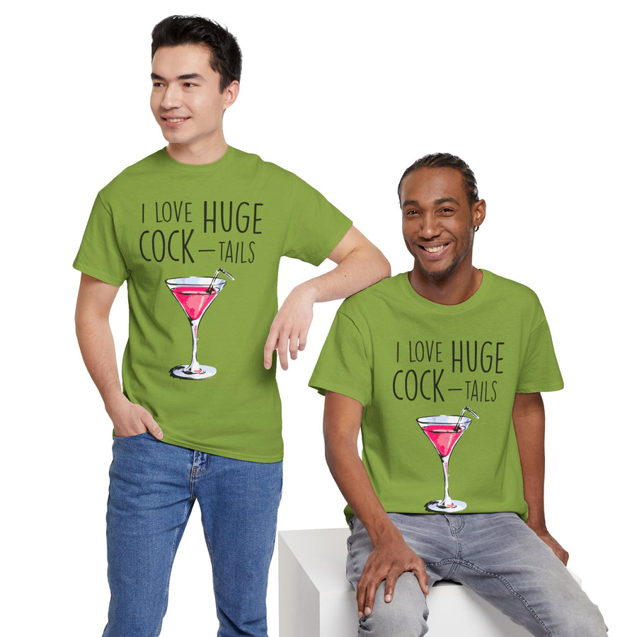 I Love Huge Cock Tails Unisex Heavy Cotton Tee