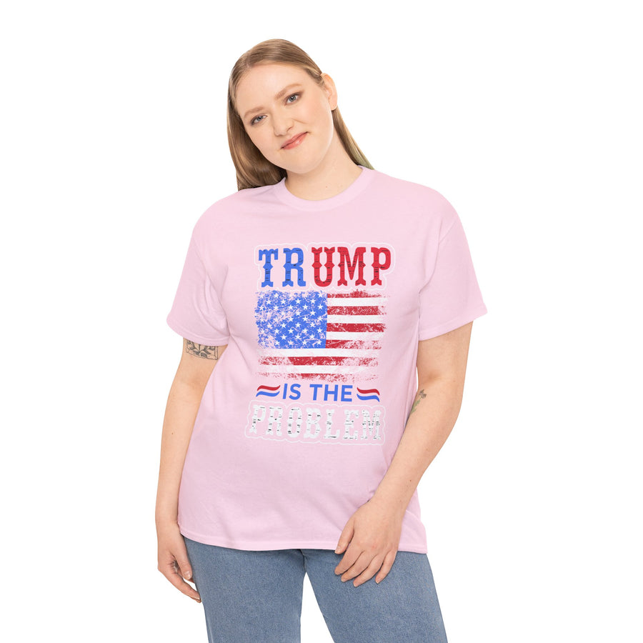 Trump Is The Problem Unisex Heavy Cotton Tee