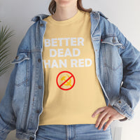 Better Dead Than Red Unisex Heavy Cotton Tee