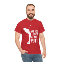 Are You Lookin At My Putt Unisex Heavy Cotton Tee