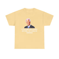 If Elections Could Change Anything. They Would bE For Bidden Unisex Heavy Cotton Tee