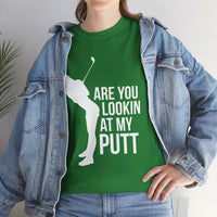 Are You Lookin At My Putt Unisex Heavy Cotton Tee