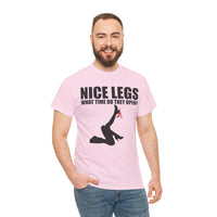 Nice Legs What Time Do They Open? Unisex Heavy Cotton Tee