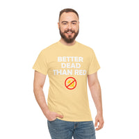 Better Dead Than Red Unisex Heavy Cotton Tee