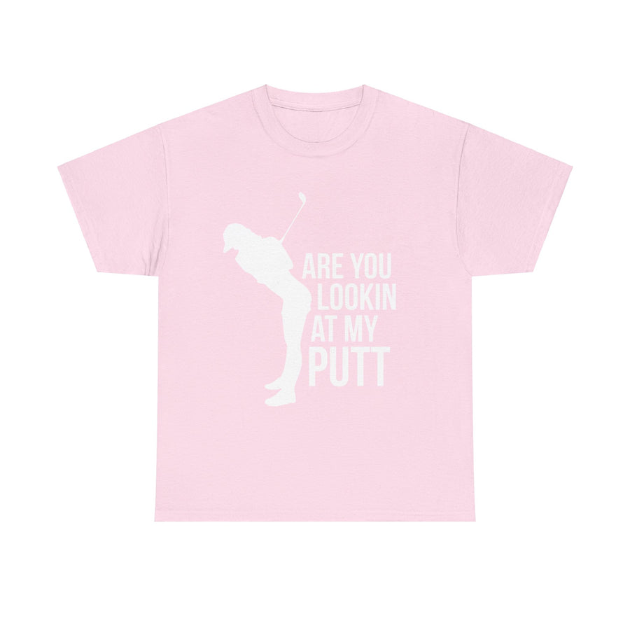 Are You Lookin At My Putt Unisex Heavy Cotton Tee