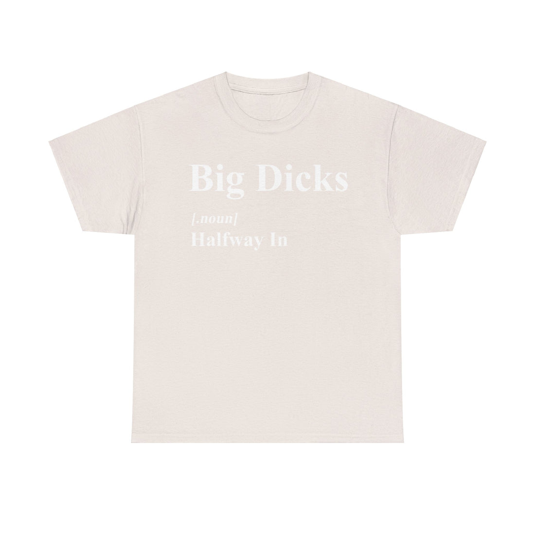 Big Dicks Halfway In Unisex Heavy Cotton Tee