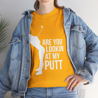 Are You Lookin At My Putt Unisex Heavy Cotton Tee