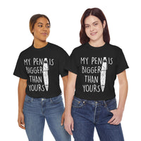 My Pen Is Bigger Than Yours Unisex Heavy Cotton Tee