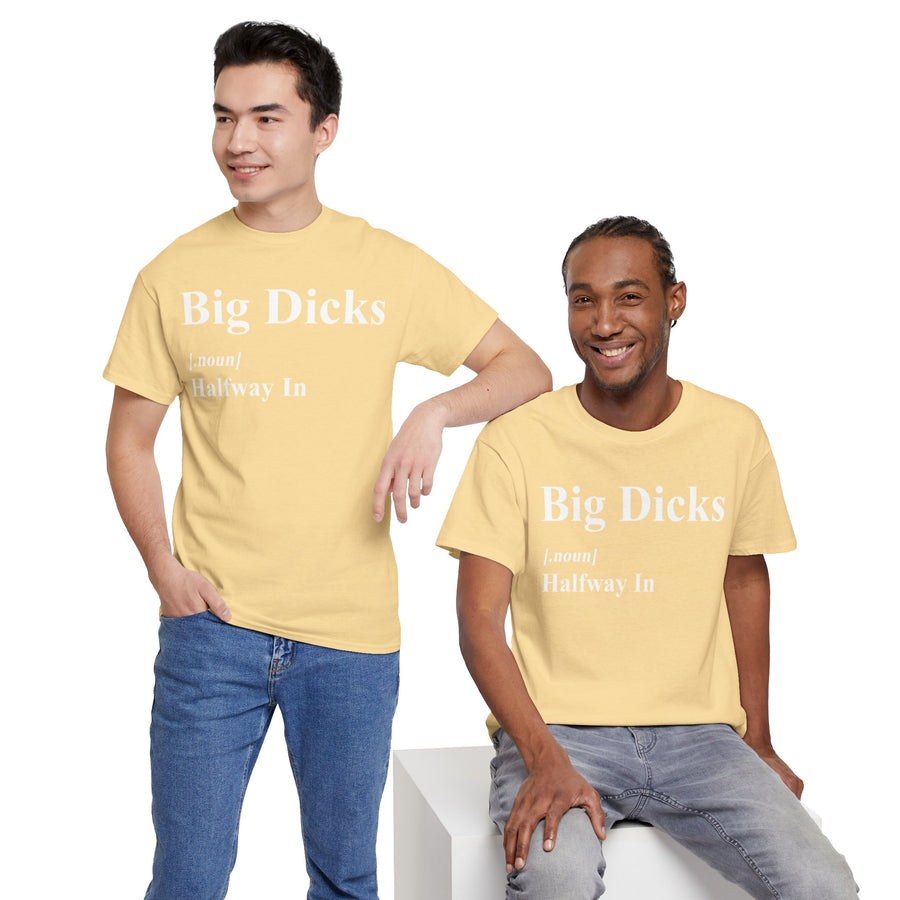 Big Dicks Halfway In Unisex Heavy Cotton Tee