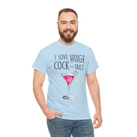 I Love Huge Cock Tails Unisex Heavy Cotton Tee