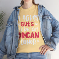 It Take Guts To Be An Organ Donor Unisex Heavy Cotton Tee