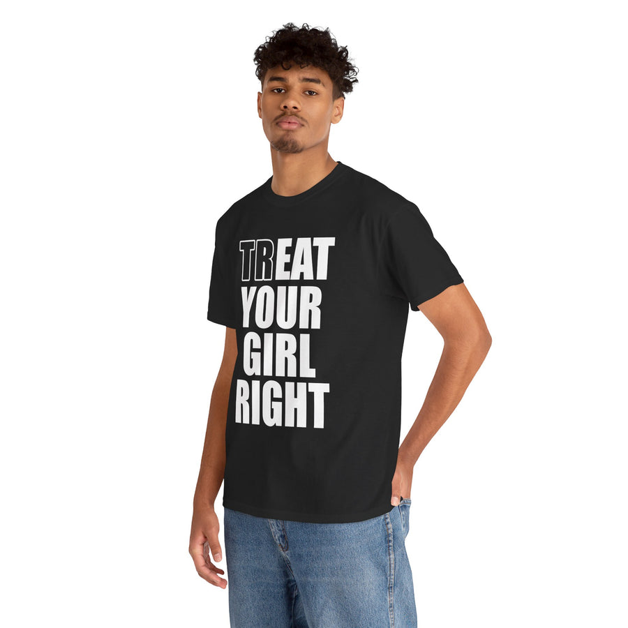 Treat Your Girl Right Unisex Heavy Cotton Tee