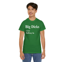 Big Dicks Halfway In Unisex Heavy Cotton Tee