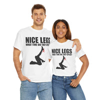 Nice Legs What Time Do They Open? Unisex Heavy Cotton Tee