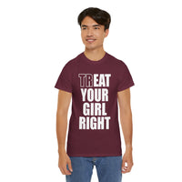 Treat Your Girl Right Unisex Heavy Cotton Tee