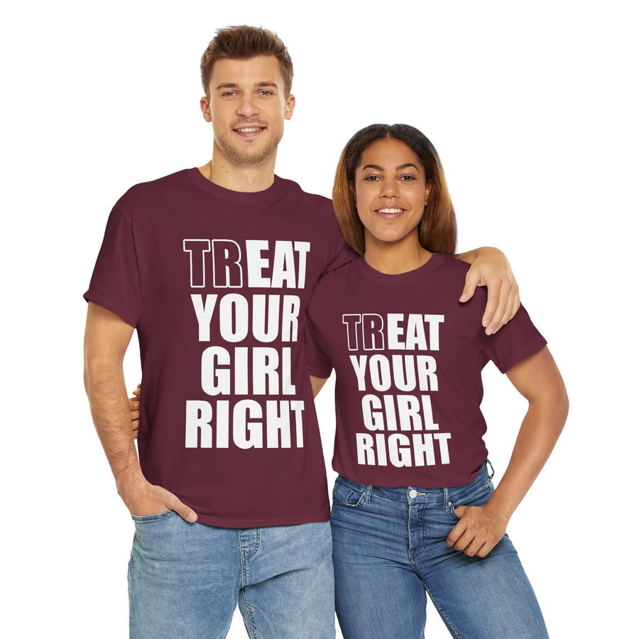 Treat Your Girl Right Unisex Heavy Cotton Tee