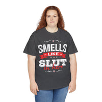 Smells Like Slut In Here Unisex Heavy Cotton Tee