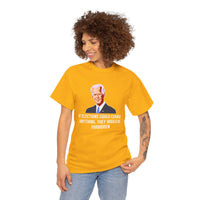 If Elections Could Change Anything. They Would bE For Bidden Unisex Heavy Cotton Tee