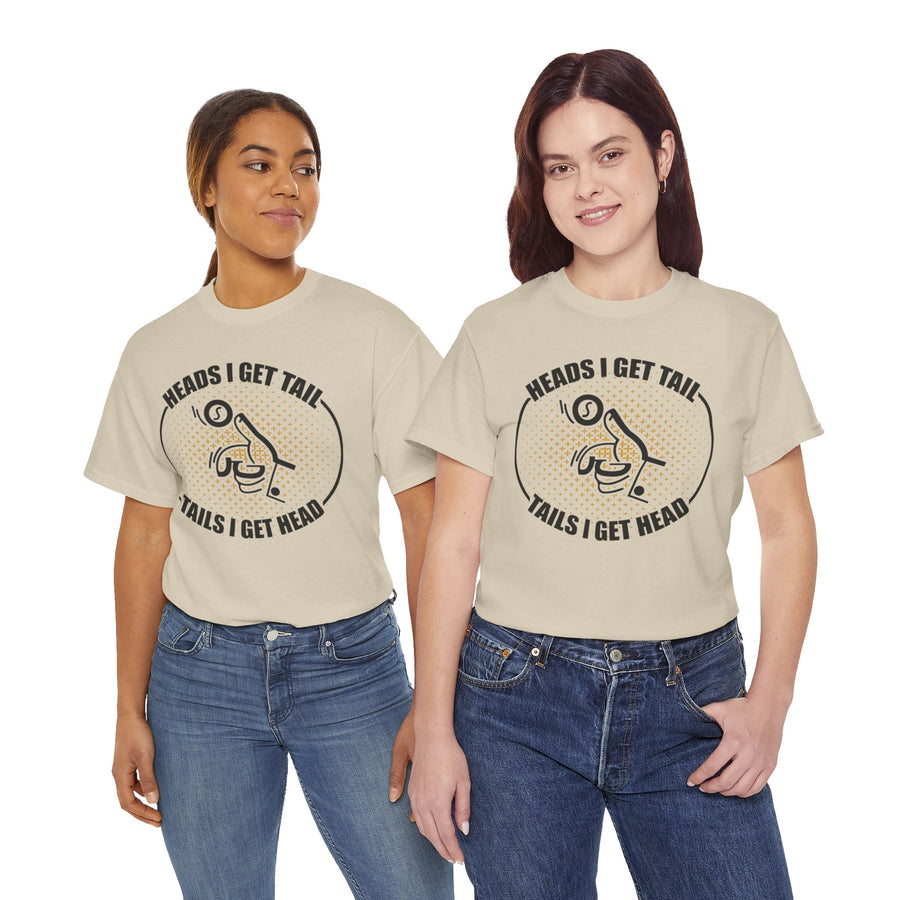 Heads I Get Tail Tail I Get Heads Unisex Heavy Cotton Tee