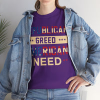 Republican Greed American Need Unisex Heavy Cotton Tee