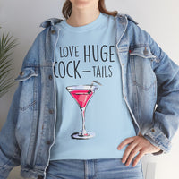 I Love Huge Cock Tails Unisex Heavy Cotton Tee