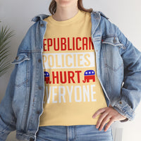 Republican Policies Hurt Everyone Unisex Heavy Cotton Tee