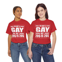 I'M Not Gay But Is 20 20 Unisex Heavy Cotton Tee