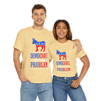 Democrats The Real Problem Unisex Heavy Cotton Tee