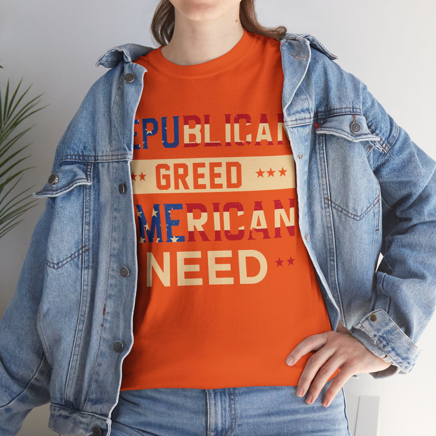 Republican Greed American Need Unisex Heavy Cotton Tee