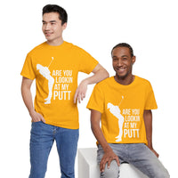 Are You Lookin At My Putt Unisex Heavy Cotton Tee