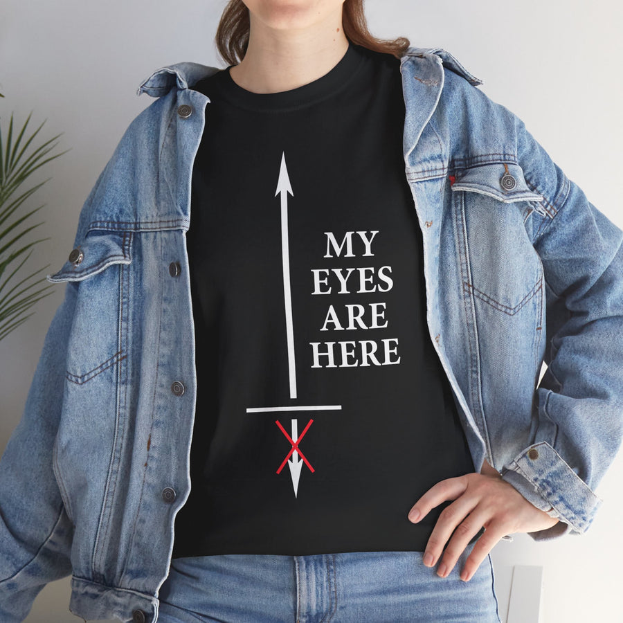 My Eyes Are Here Unisex Heavy Cotton Tee