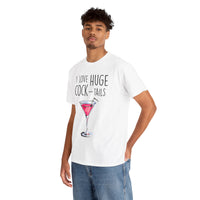 I Love Huge Cock Tails Unisex Heavy Cotton Tee