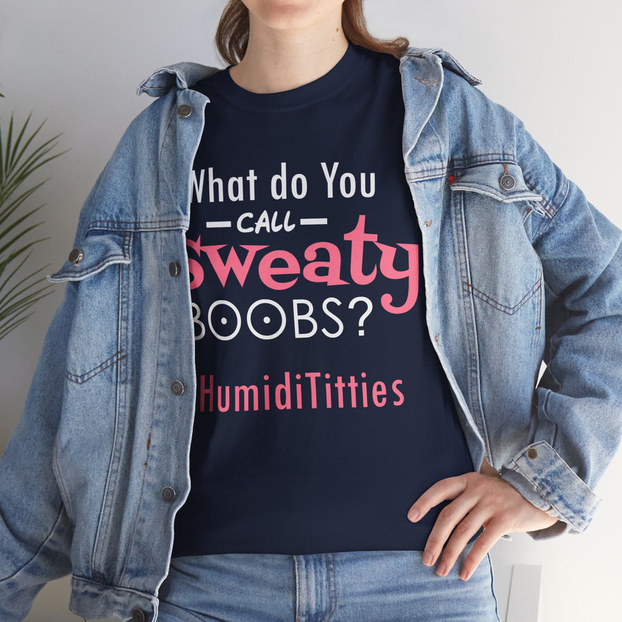 What Do You Call Sweaty Boobs Unisex Heavy Cotton Tee