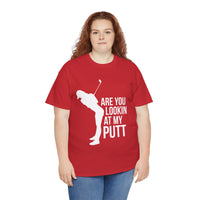 Are You Lookin At My Putt Unisex Heavy Cotton Tee