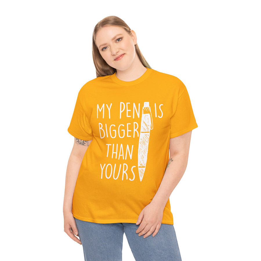 My Pen Is Bigger Than Yours Unisex Heavy Cotton Tee